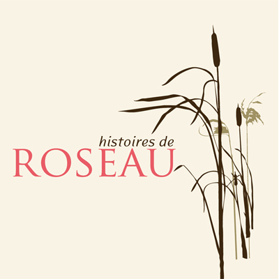 HISTOIRES DE ROSEAU